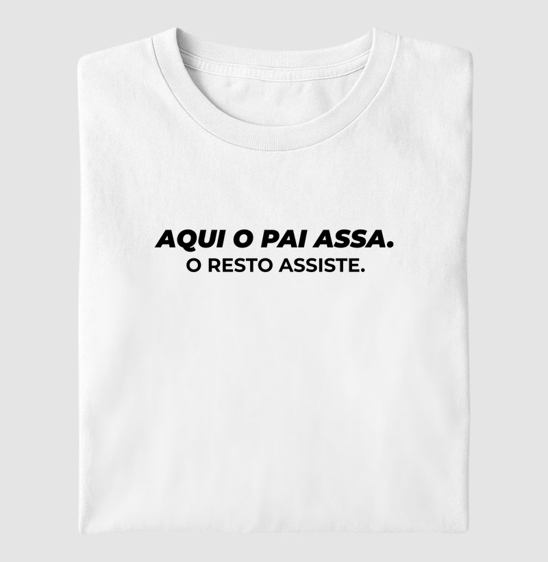 Aqui o pai assa. O resto assiste.