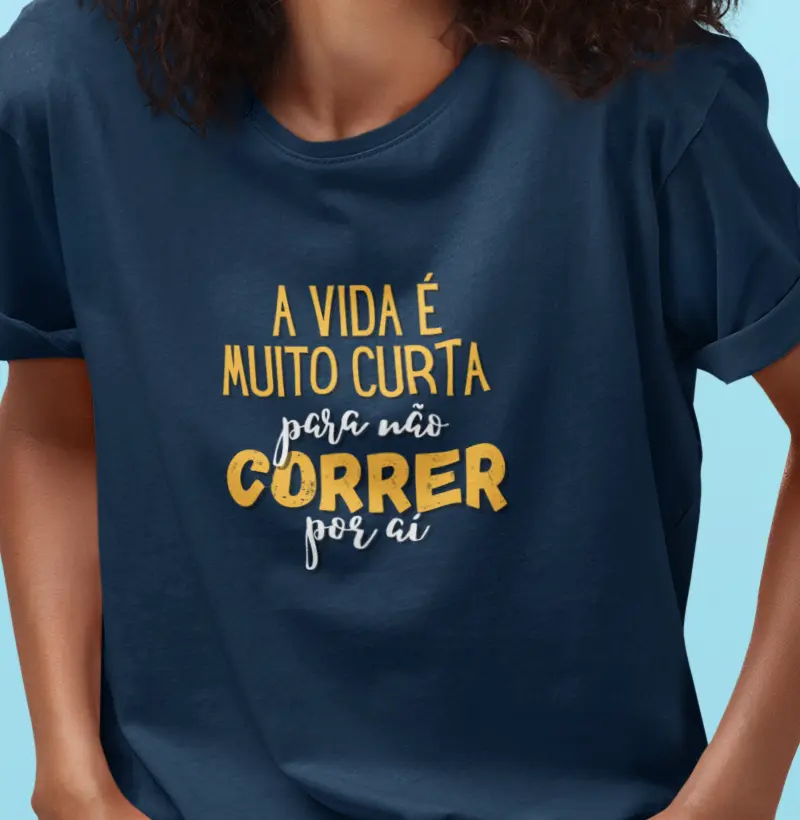 A vida é muito curta para não correr por aí