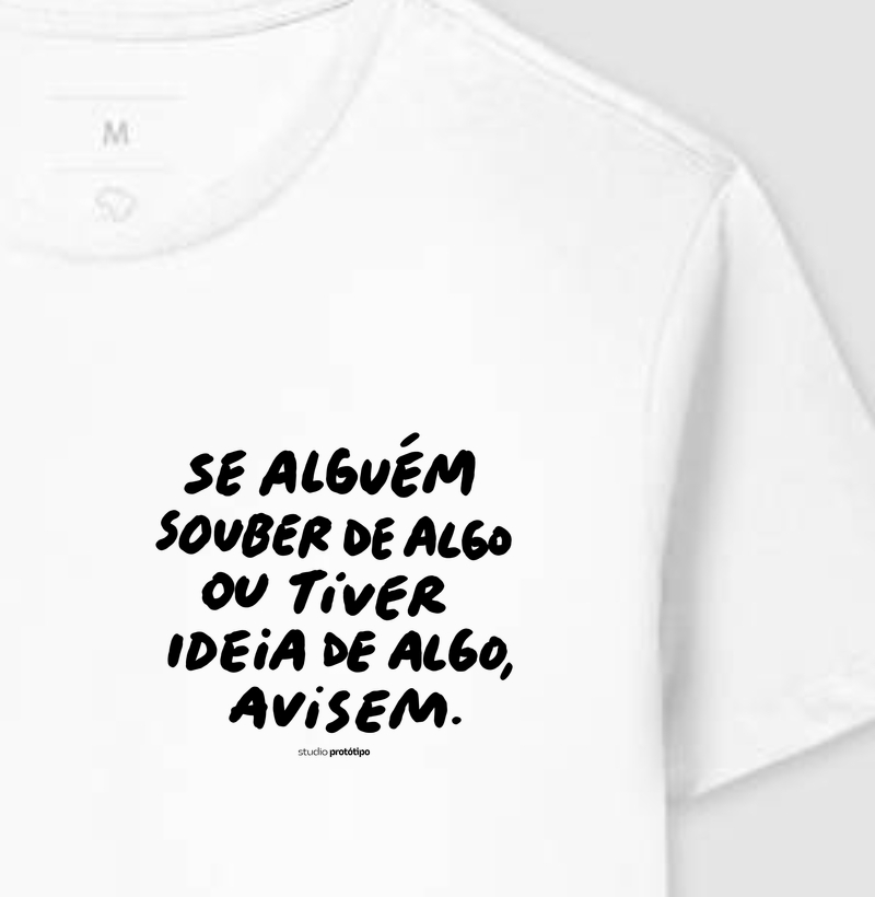 Camiseta Se Alguém Souber de Algo, Avisem