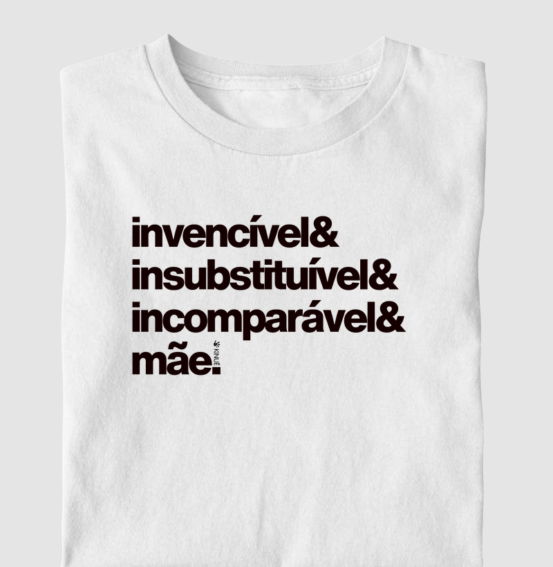 Invencível Insubstituível Incomparável Mãe