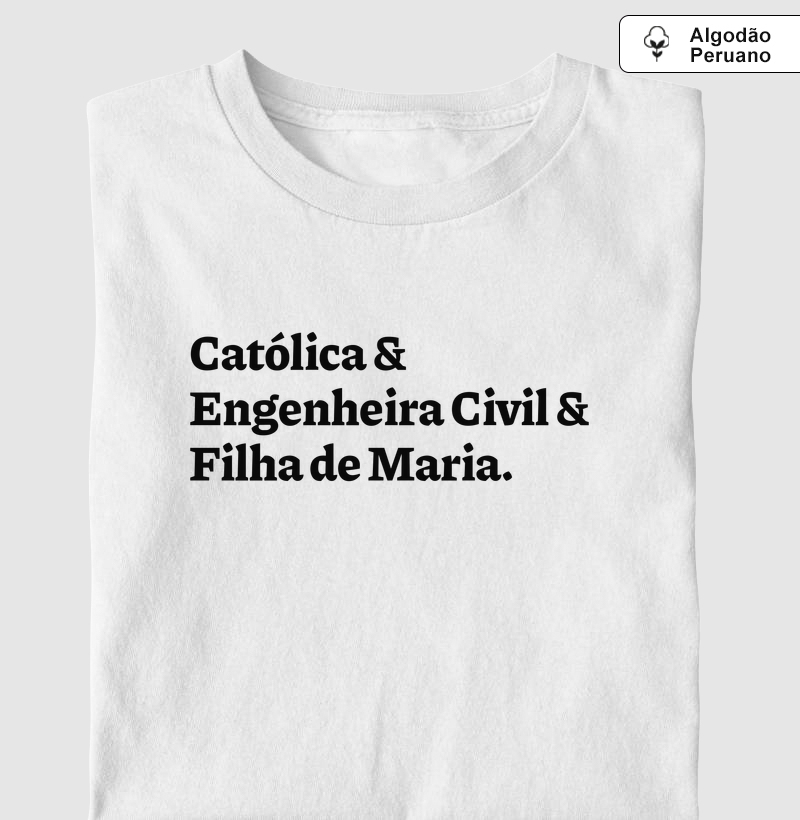 Católica & Engenheira Civil & Filha de Maria - Algodão Peruano