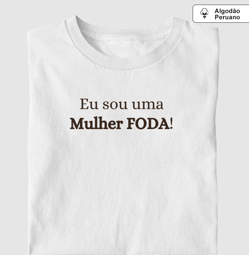 Eu sou uma MULHER FODA