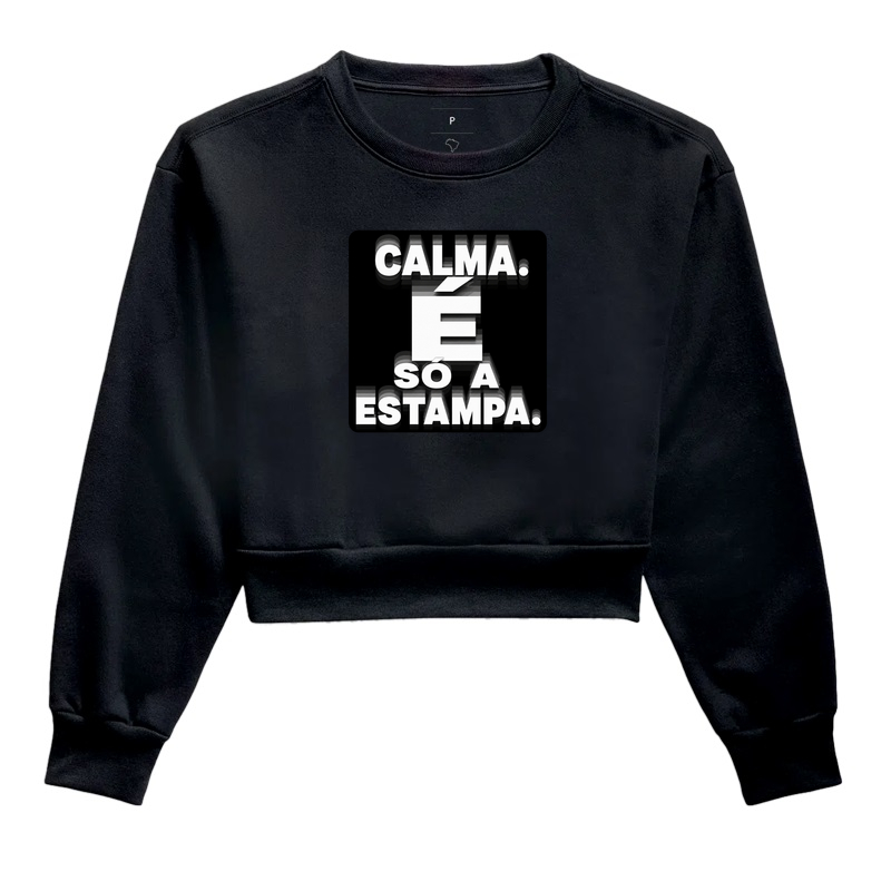 Calma. É só a estampa. - Cropped Moletom