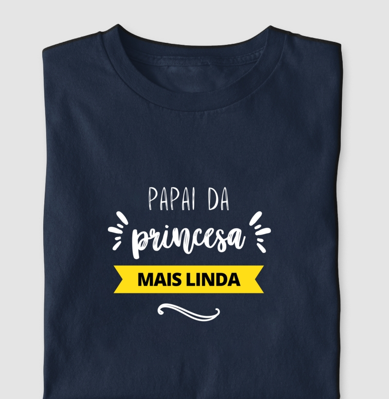 010A | Camiseta Papai da Princesa mais Linda / Presente para o dia dos Pais 