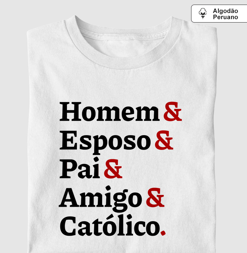 Homem, Esposo, Pai, Amigo e Católico - Algodão Peruano