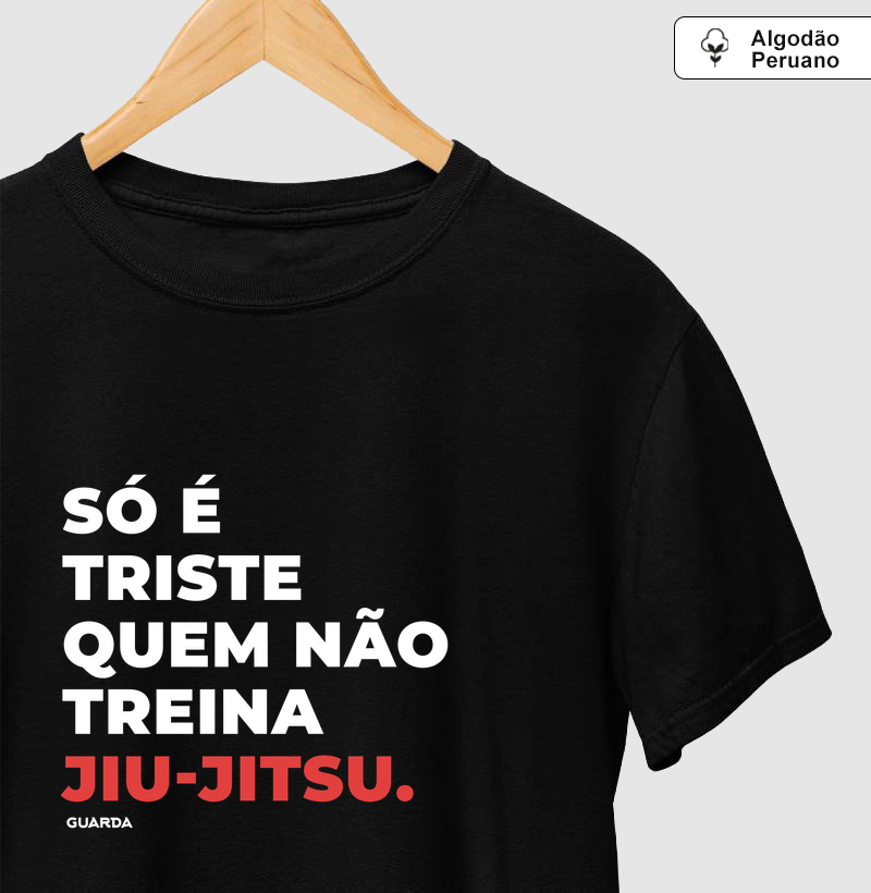 Só é triste quem não treina Jiu-Jitsu