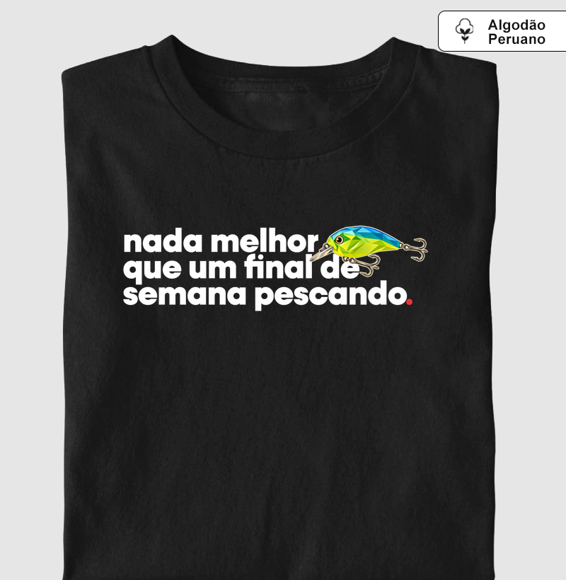 🌊 Final de Semana Pescando! - Camiseta Algodão Peruano