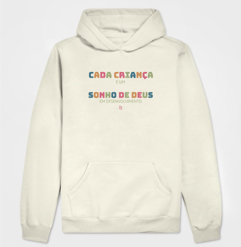 Cada criança é um sonho de Deus em desenvolvimento - Hoodie Moletom