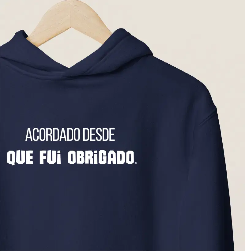 Hoodie Moletom Acordado desde que fui obrigado Minimalista