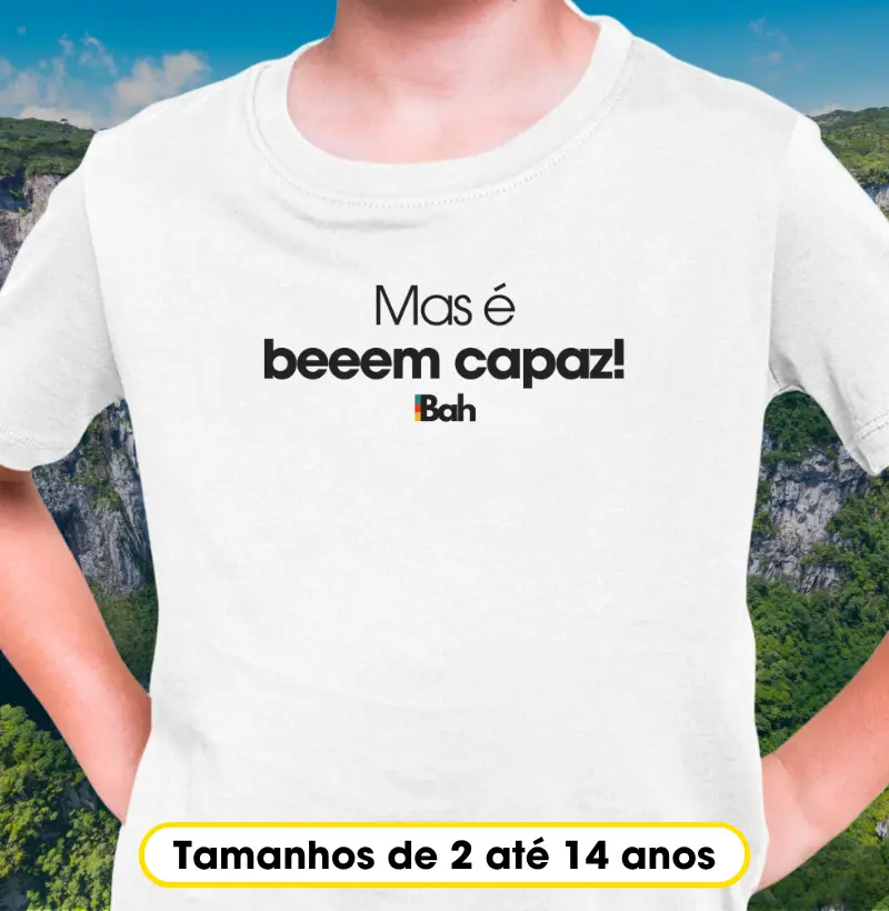 Mas é bem capaz!