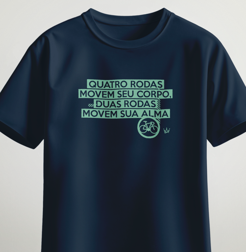 Quatro rodas movem seu corpo, duas rodas movem sua alma