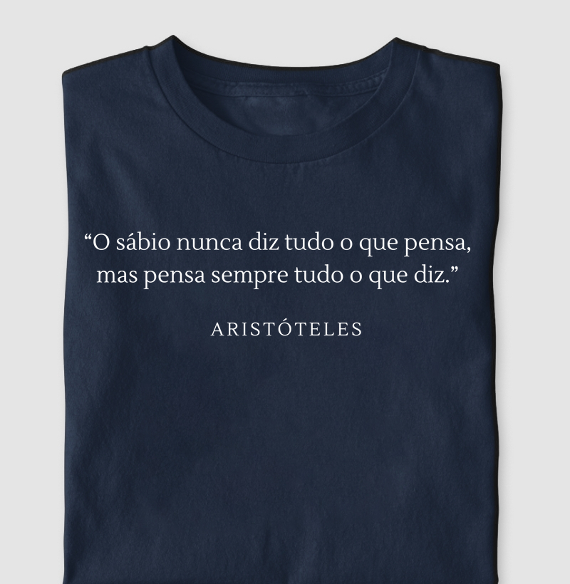 O Sábio Nunca Diz Tudo o Que Pensa, Mas Pensa Sempre Tudo o Que Diz