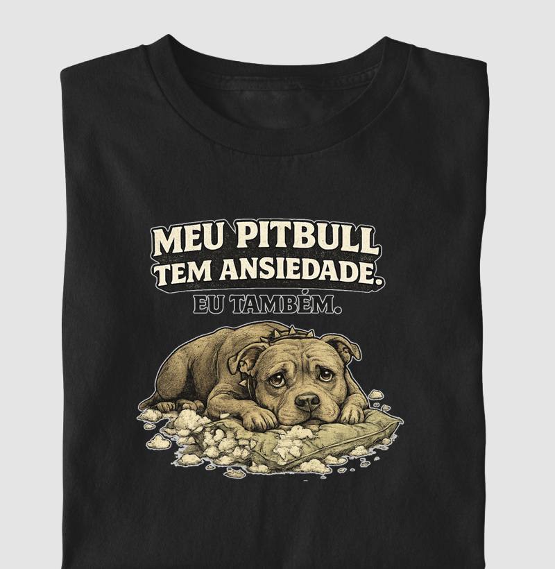 MEU PIT BULL TEM ANSIEDADE.EU TAMBÉM.
