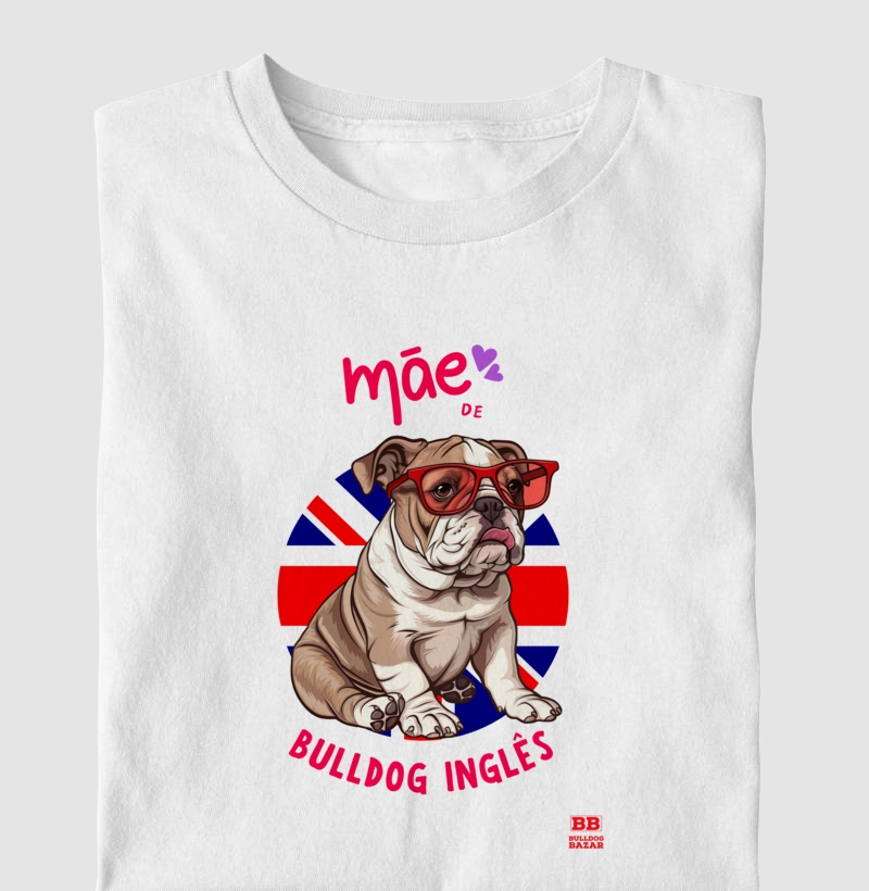 Camiseta Bulldog Ingles "Mãe de Bulldog 11"