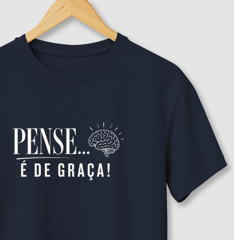Camiseta Unissex Algodão Pense É De Graça