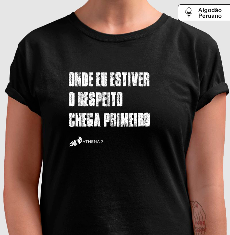 "Onde eu estiver, o respeito chega primeiro." 