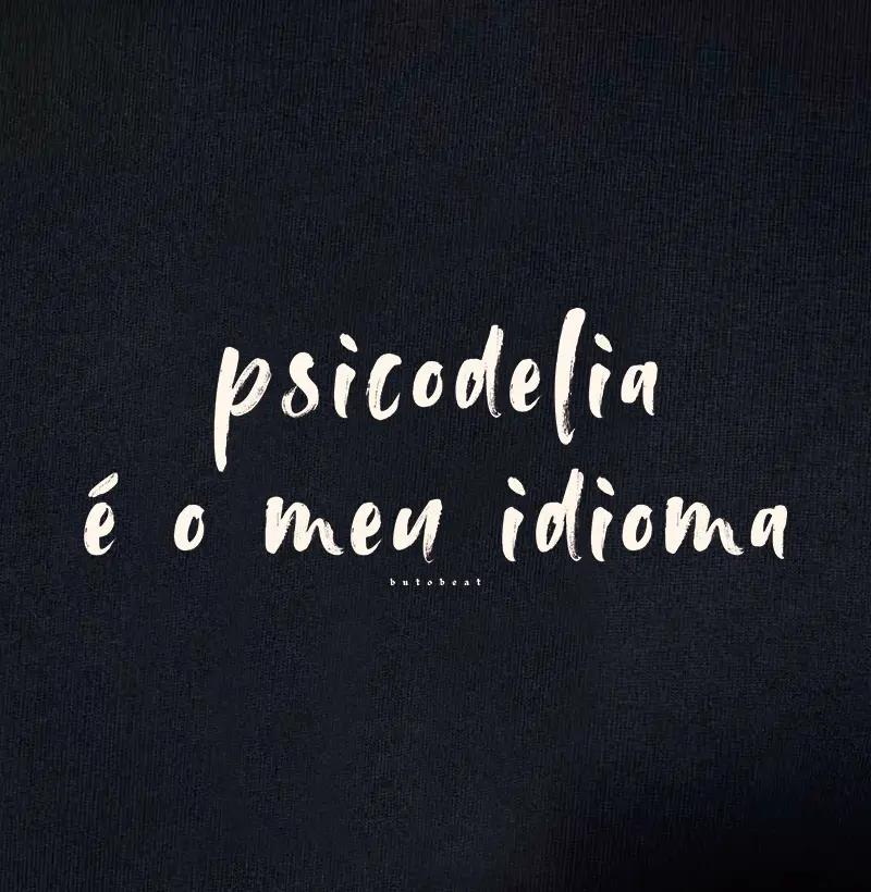 PSICODELIA É MEU IDIOMA