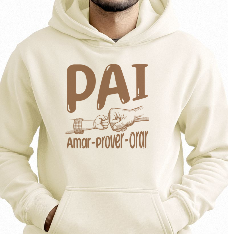 Hoodie Moletom Pai: Amar, prover, orar. - Hoodie Moletom