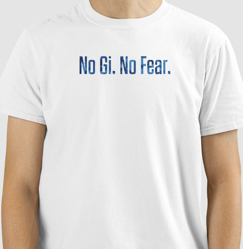 No Gi. No Fear.