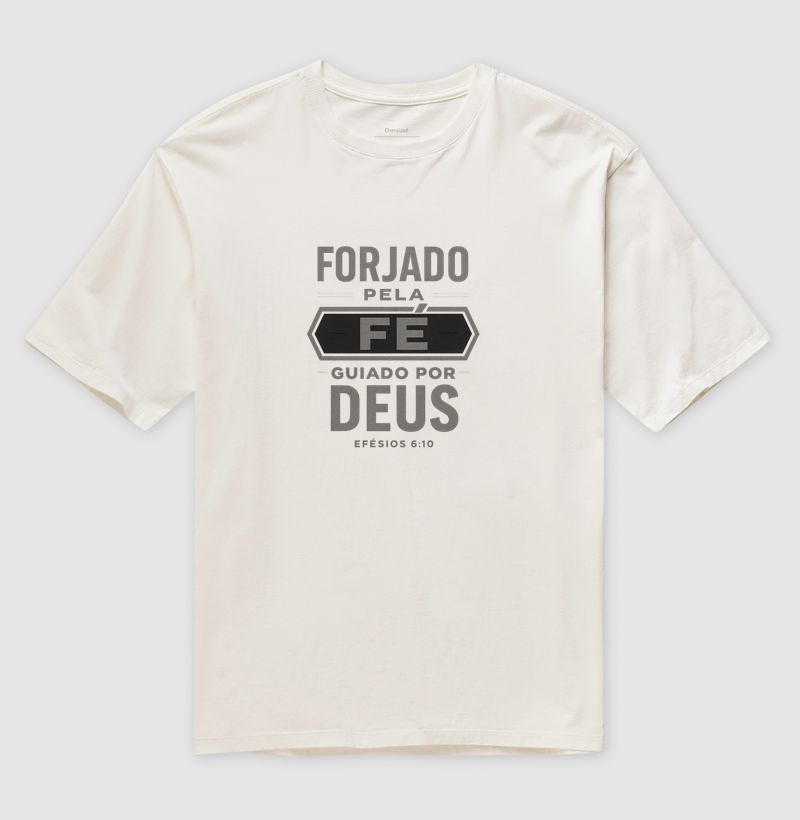Forjado pela fé, guiado por Deus - Camiseta Oversized