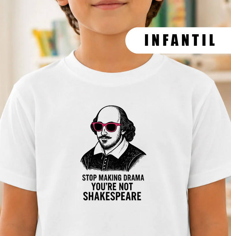 Camiseta - Shakespeare - Stop making drama 