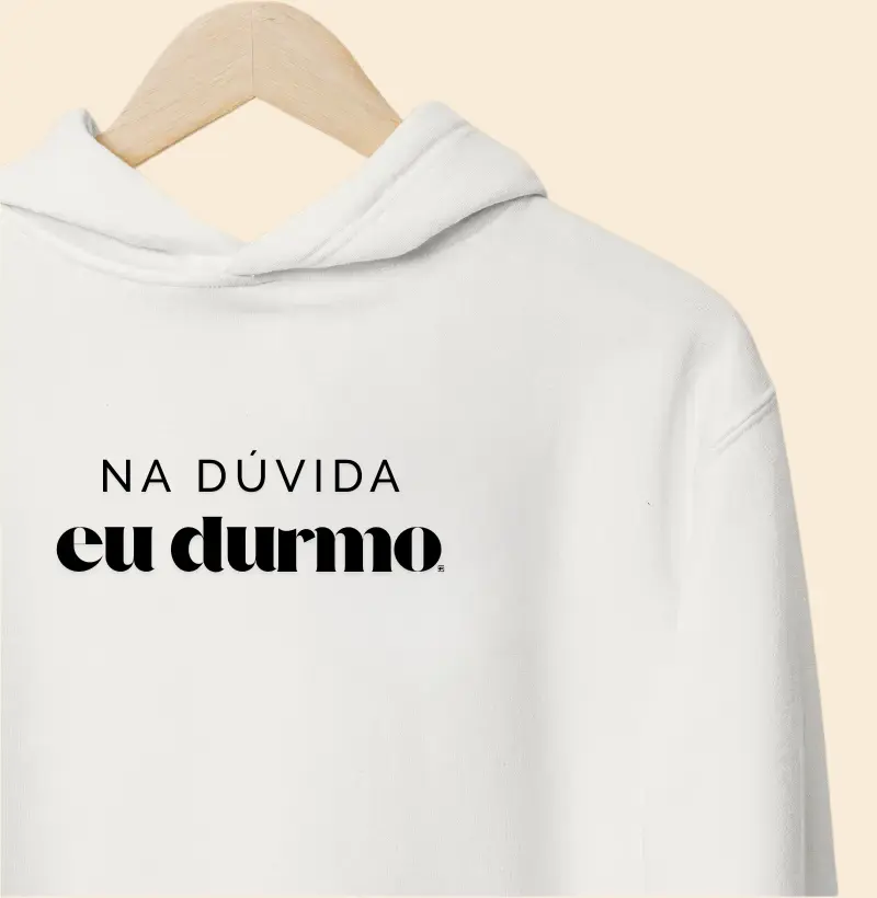 Hoodie Moletom Na dúvida eu durmo