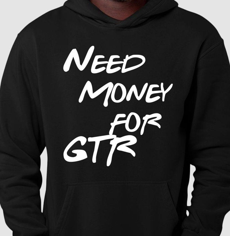 Need Money for GTR