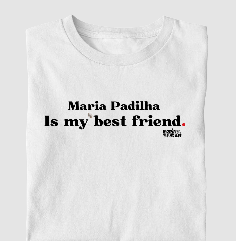 My Best Friend Maria Padilha Maria Patuá
