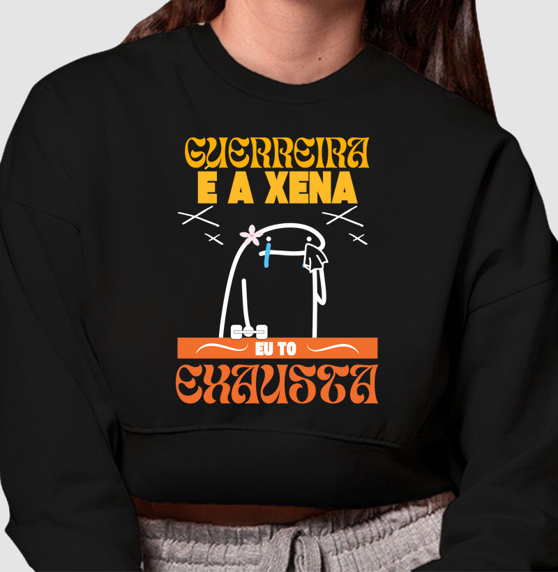 Guerreira é a xena , eu tô exausta