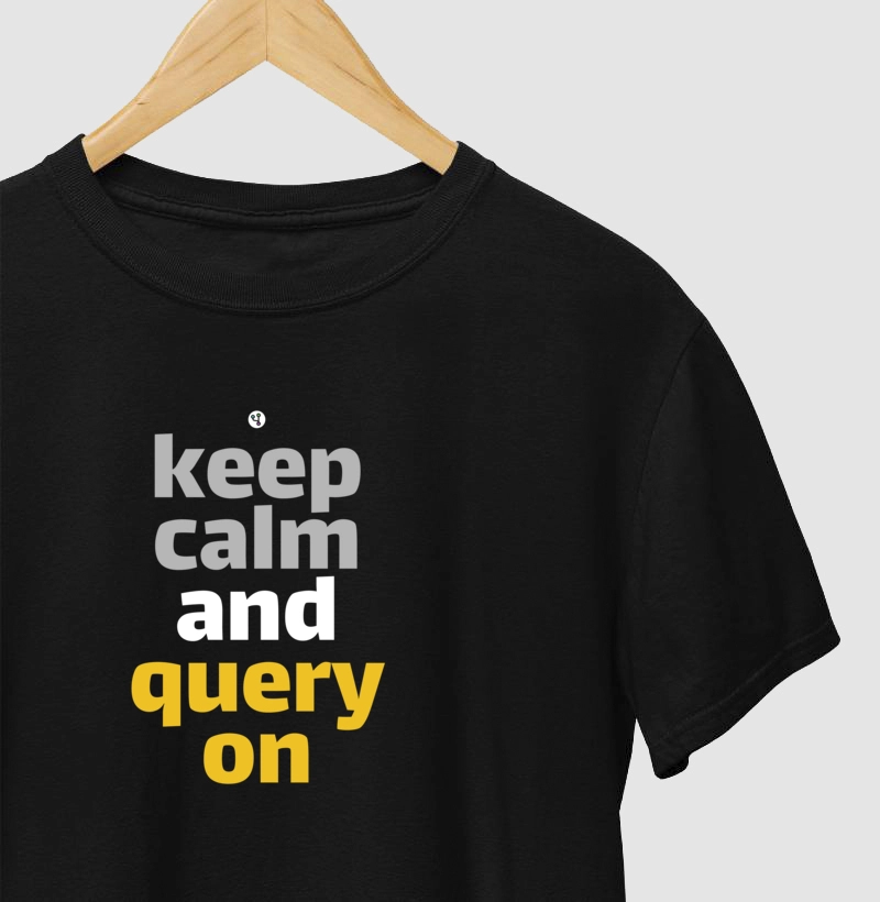 Keep Calm and Query On