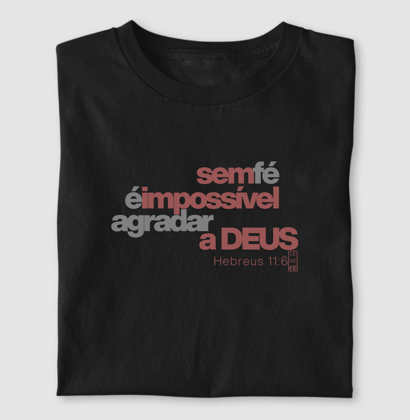 Sem fé é impossível agradar a Deus