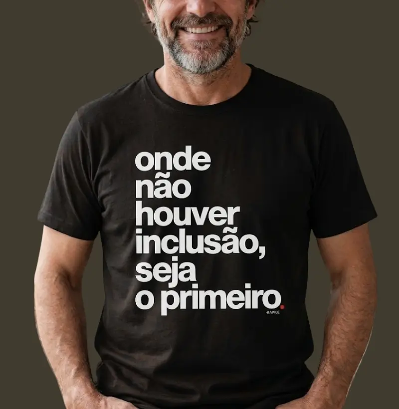 Onde não houver inclusão seja o primeiro!