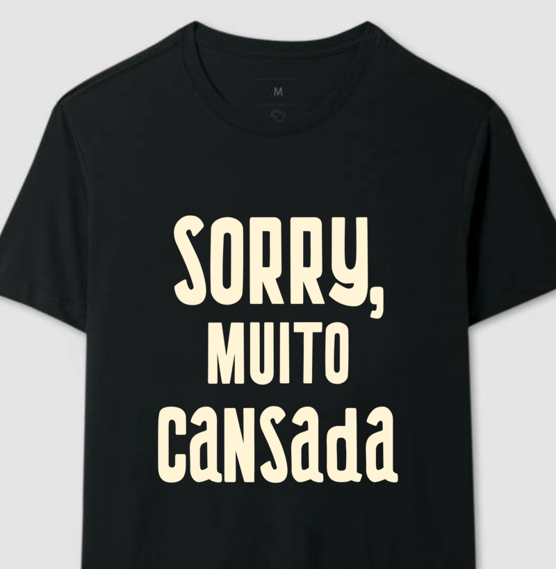 Coleção Cansadona: Sorry, muito cansada