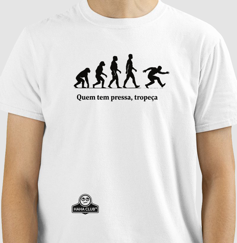 Camiseta Quem Tem Pressa Tropeça