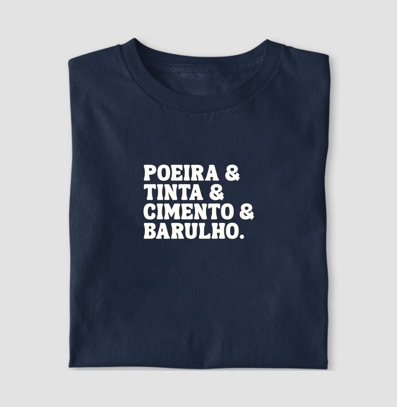 Poeira & Tinta & Cimento & Barulho. 