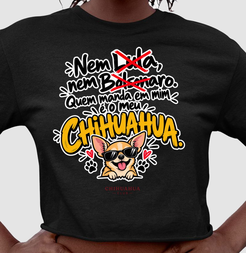 Quem manda em mim é o meu Chihuahua - Cropped