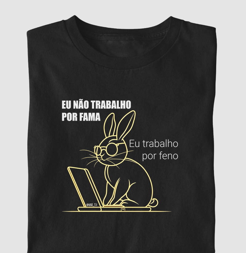 "Eu não trabalho por fama, trabalho por feno" T.I Coelhos