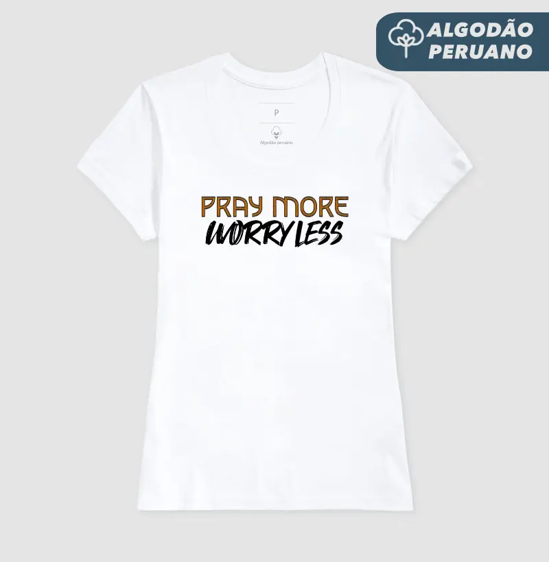 Pray More, Worry Less - Estampa Preta