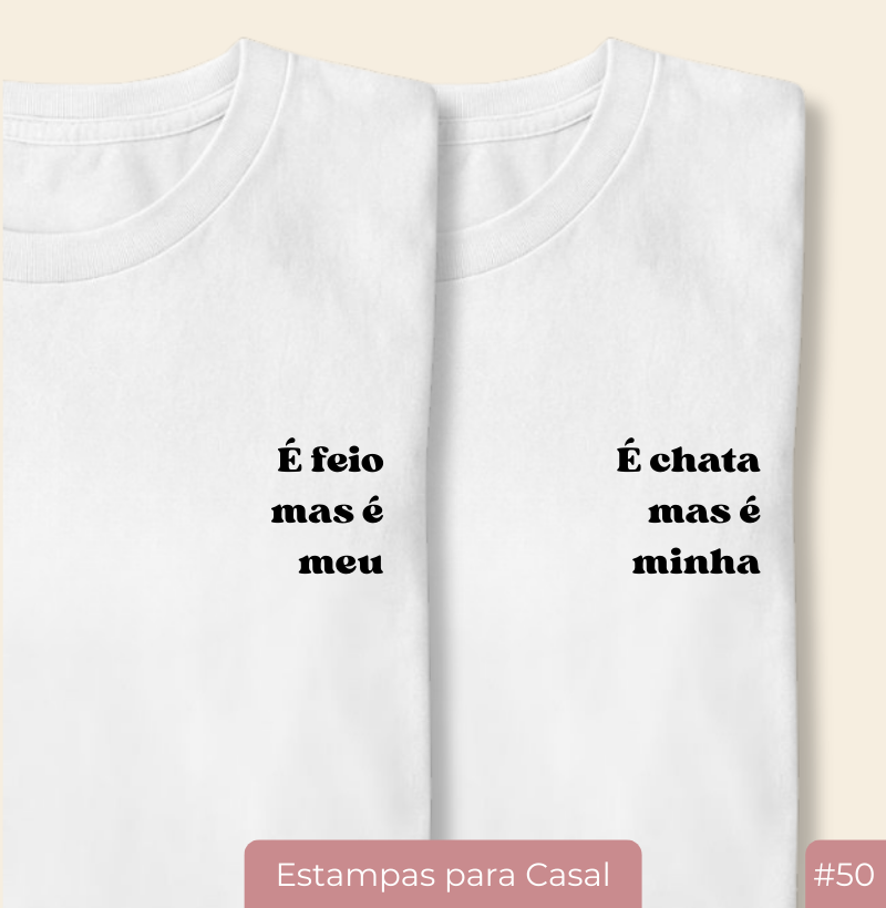 Camiseta Casal20 “É feio mas é meu” (#50)