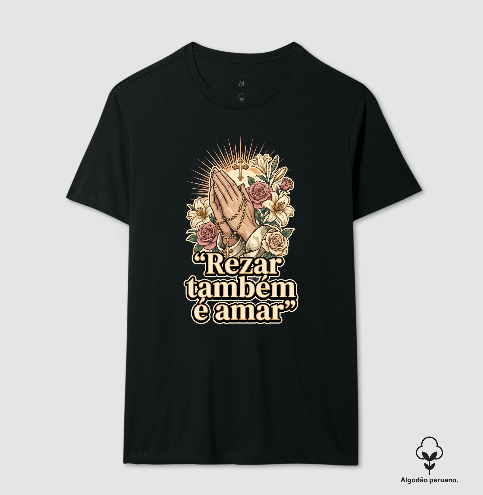 Rezar também é Amar - Camiseta Algodão Peruano
