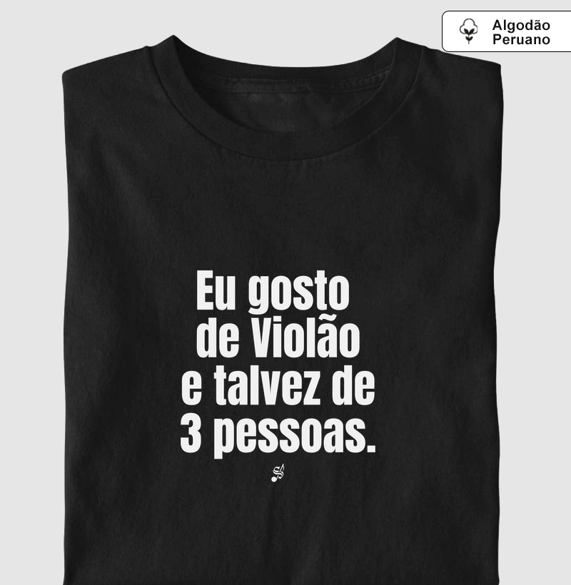EU GOSTO DE VIOLÃO E TALVEZ DE 3 PESSOAS - Camiseta Algodão Peruano