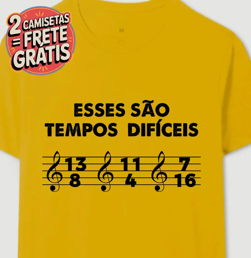 Camiseta Esses Tempos São Difíceis