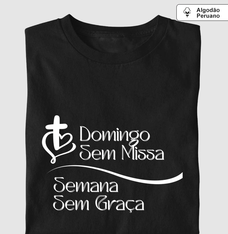 Camiseta Domingo sem missa… semana sem graça