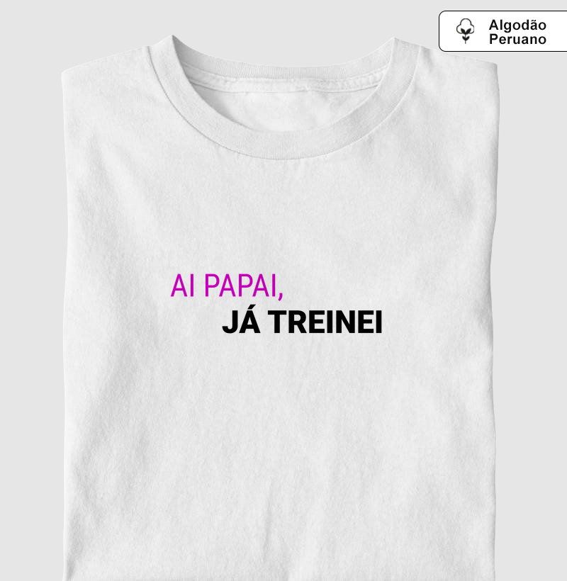 AI PAPAI JÁ TREINEI