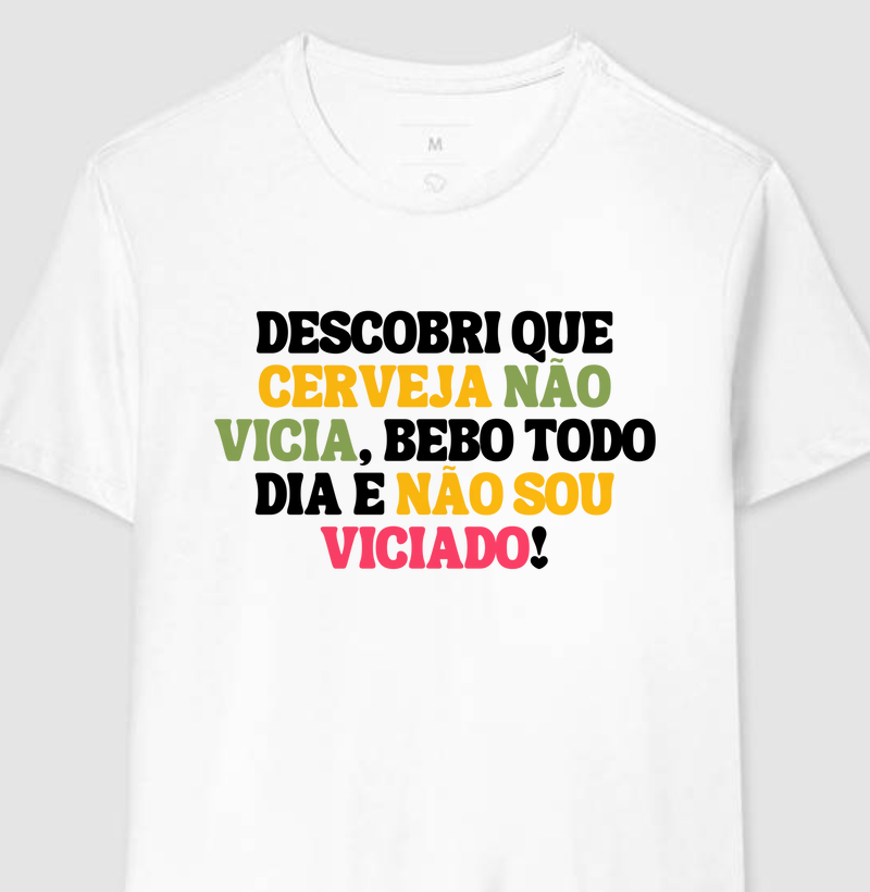 Coleção Frases - Descobri que cerveja não vicia,...