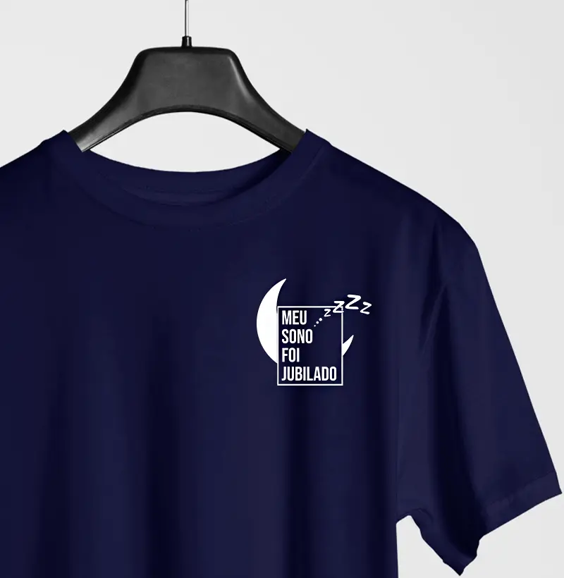 Camiseta - "Meu sono foi jubilado."