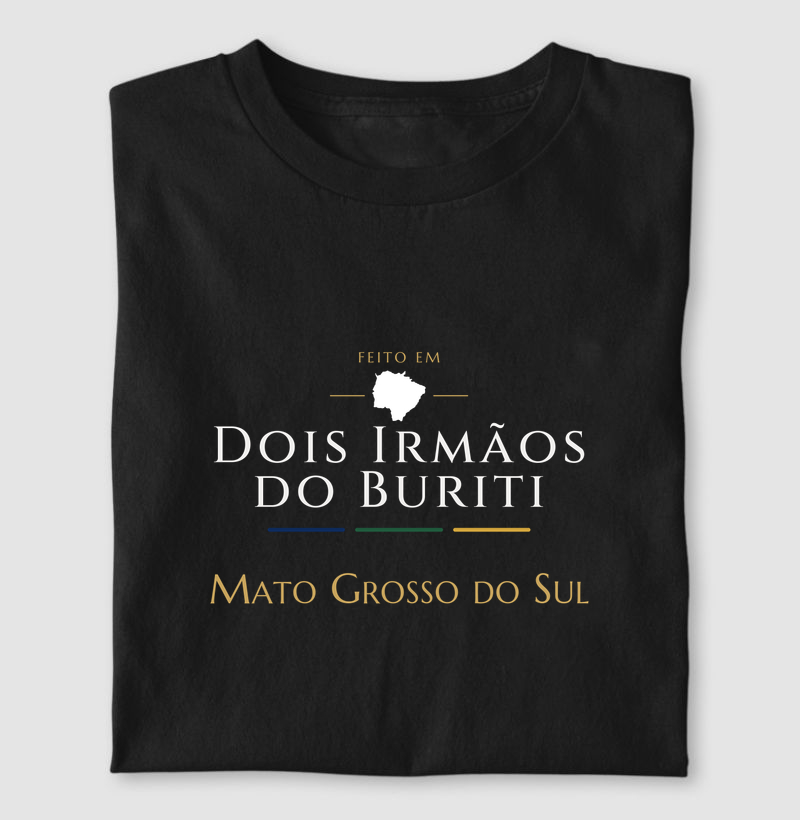 Feito em Dois Irmãos do Buriti MS - Camiseta