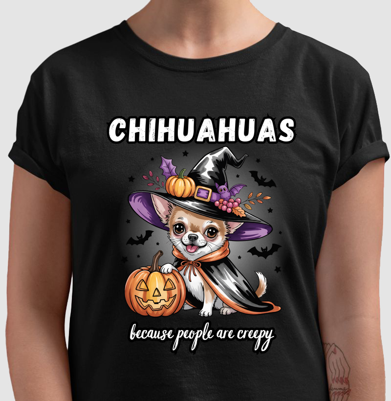 Chihuahuas because people are creepy