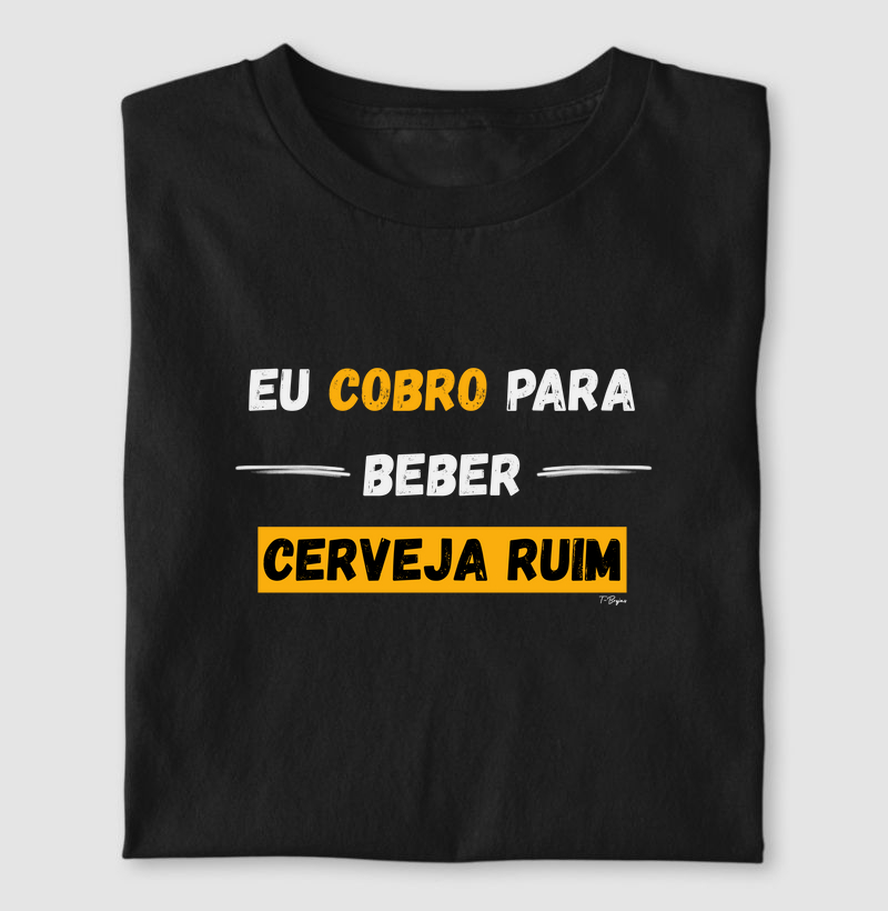 Eu cobro para beber cerveja ruim