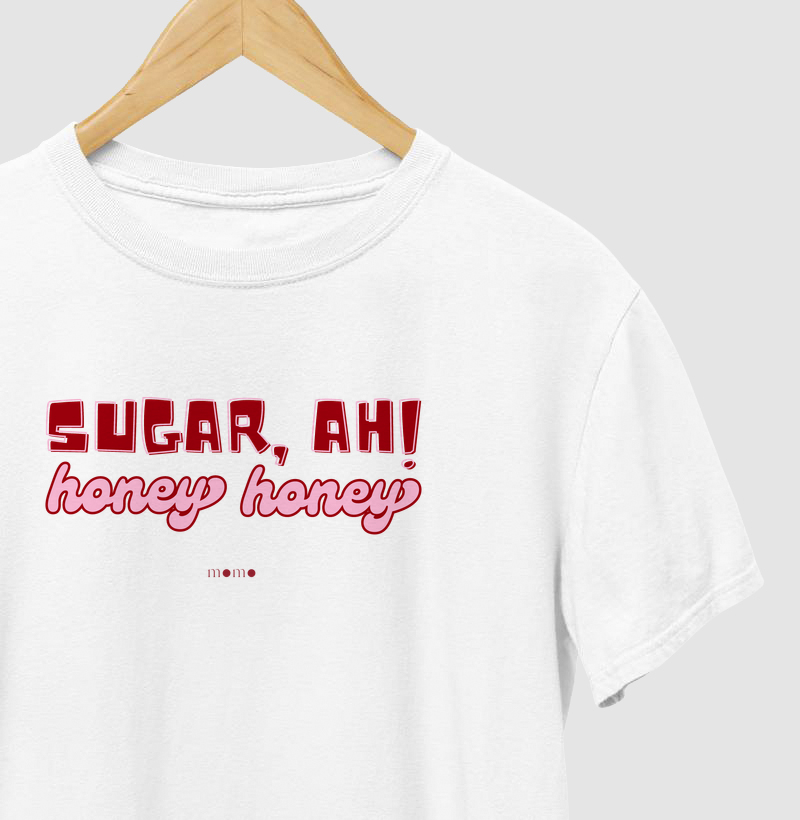 Sugar, ah! Honey honey